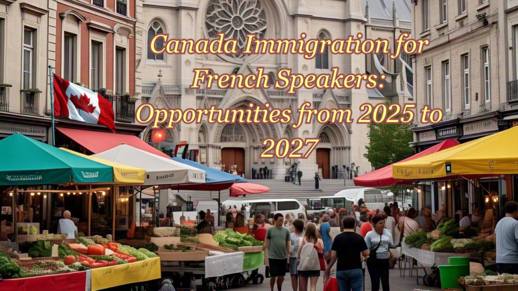 Canada Immigration for French Speakers