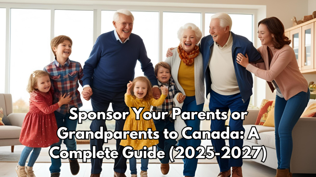 Sponsor Your Parents or Grandparents to Canada
